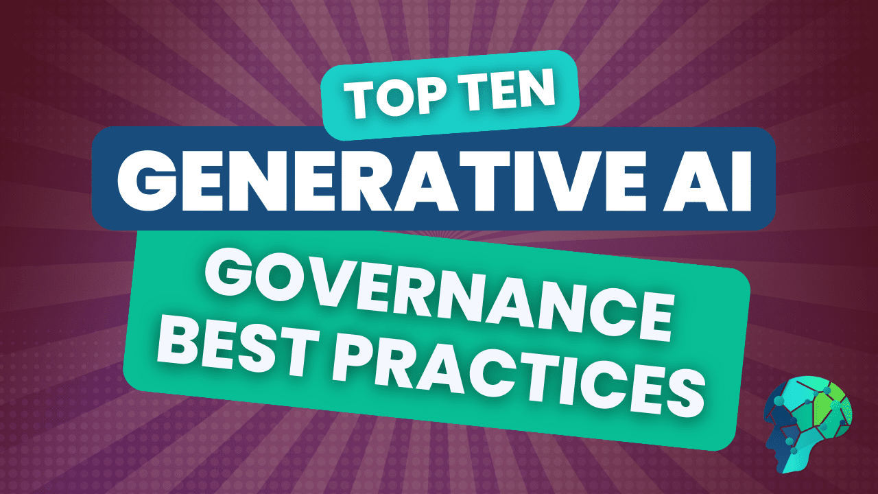 Top Ten Generative AI Governance Best Practices